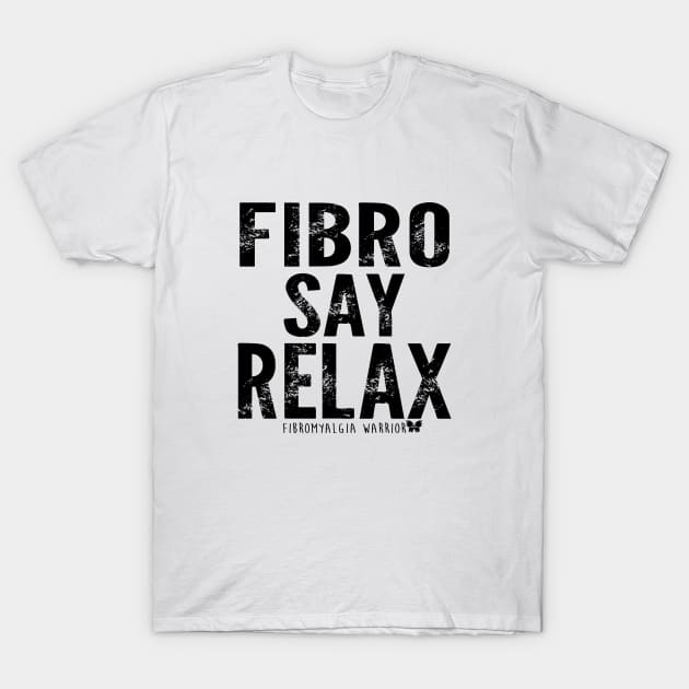 Fibro say relax! T-Shirt by spooniespecies